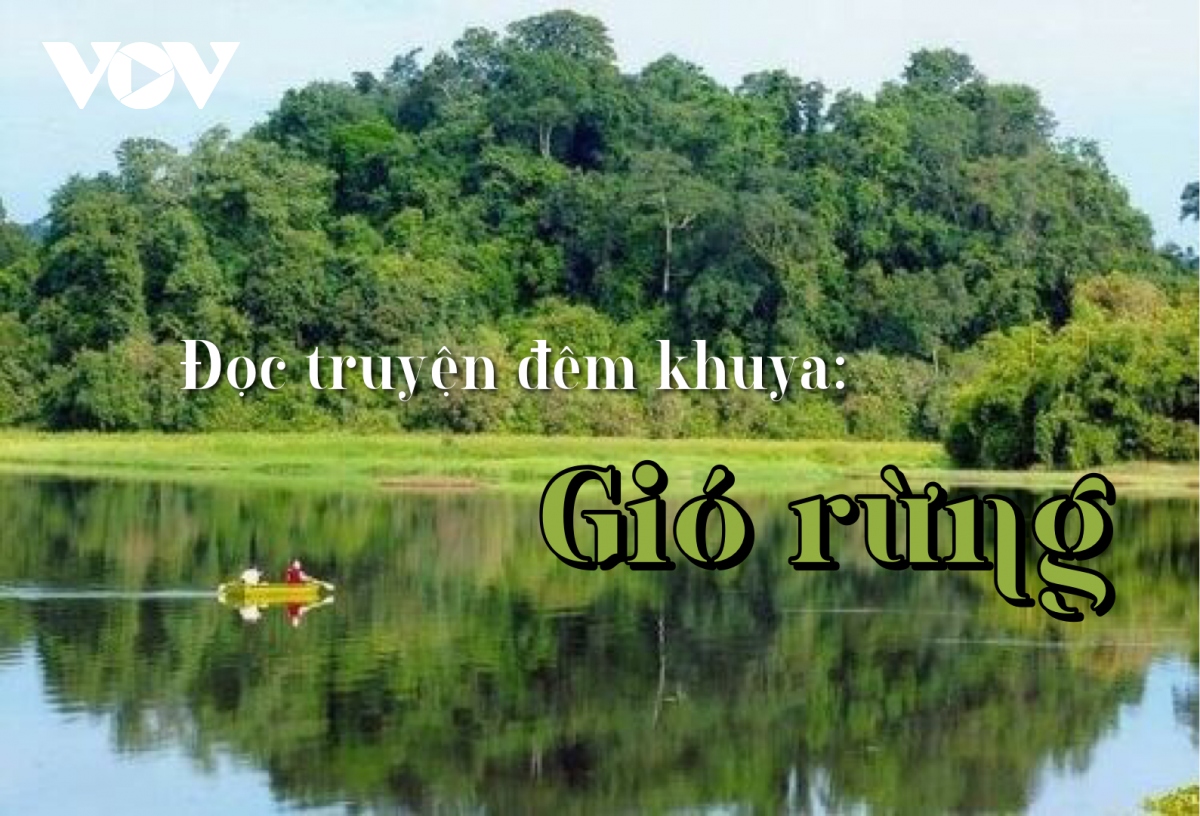 Truyện ngắn: "Gió rừng" - Thủ thỉ câu chuyện ngàn năm